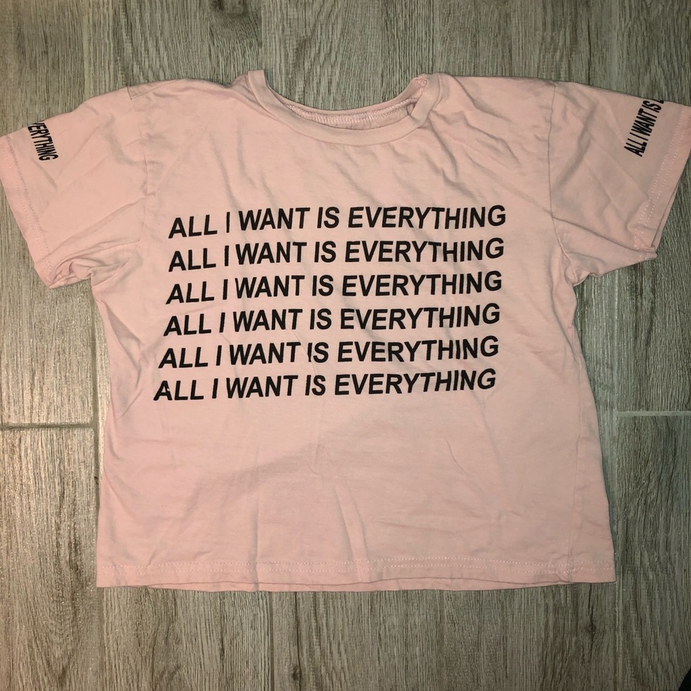 All I Want Is Everything Crop Top